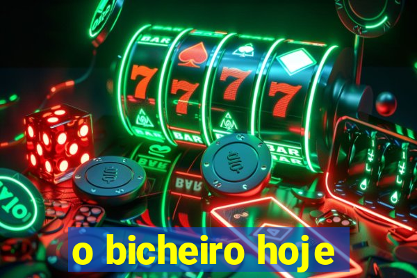 o bicheiro hoje